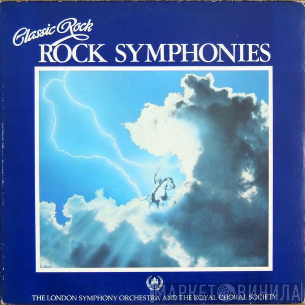 The London Symphony Orchestra, The Royal Choral Society, Roger Smith Chorale - Classic Rock Rock Symphonies