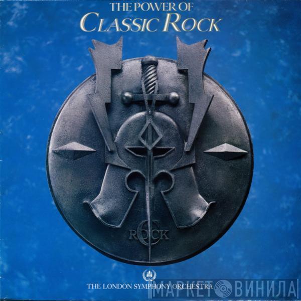 The London Symphony Orchestra, The Royal Choral Society - The Power Of Classic Rock