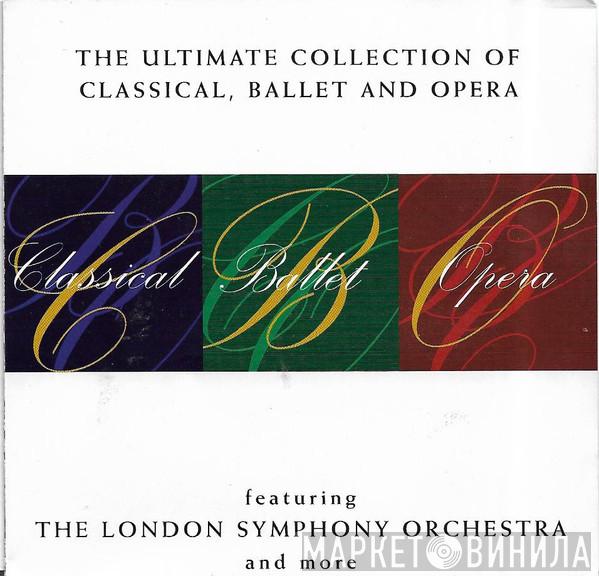 The London Symphony Orchestra - The Ultimate Collection Of Classical,Ballet And Opera