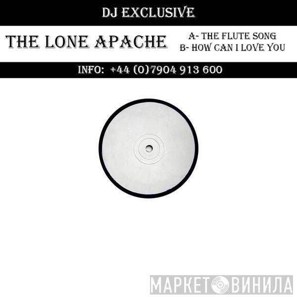 The Lone Apache - The Flute Song / How Can I Love You