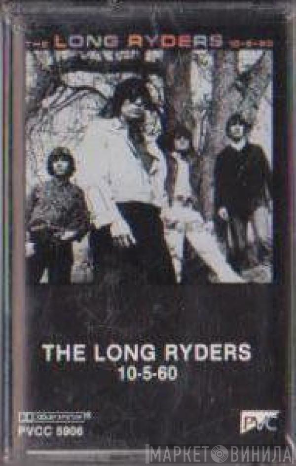  The Long Ryders  - 10-5-60