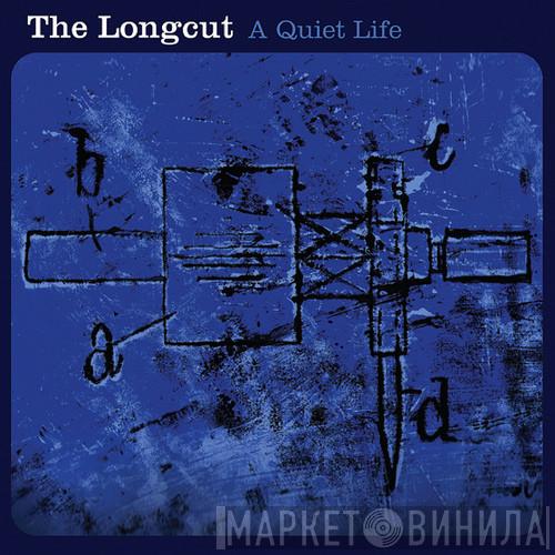 The Longcut - A Quiet Life