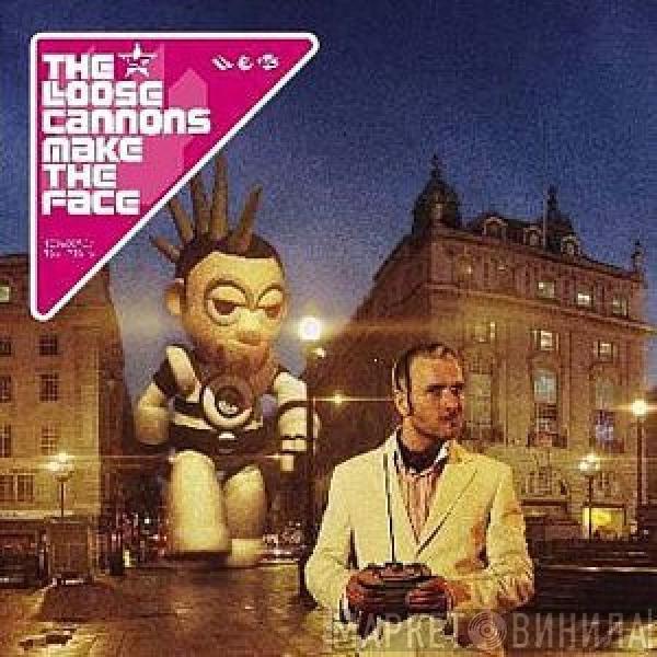 The Loose Cannons - Make The Face