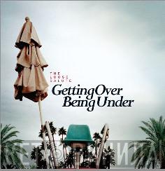 The Loose Salute - Getting Over Being Under