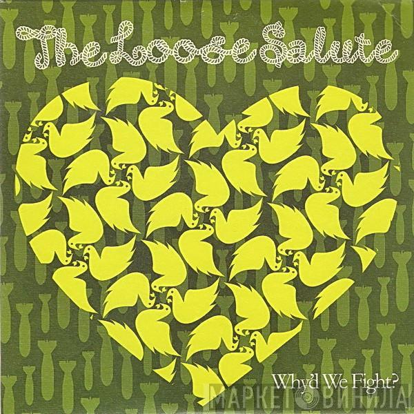 The Loose Salute - Why'd We Fight?