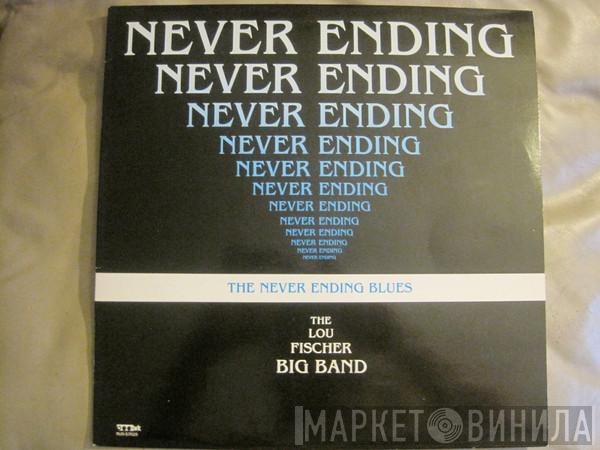 The Lou Fischer Big Band - The Never Ending Blues
