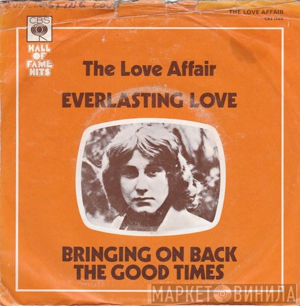  The Love Affair  - Everlasting Love / Bringing On Back The Good Times
