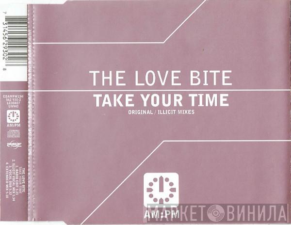  The Love Bite  - Take Your Time (Original / Illicit Mixes)