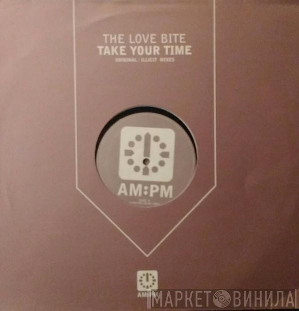  The Love Bite  - Take Your Time