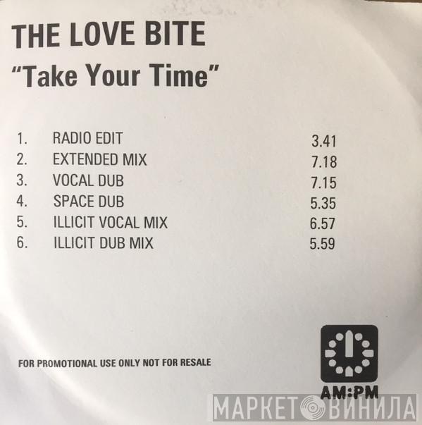  The Love Bite  - Take Your Time