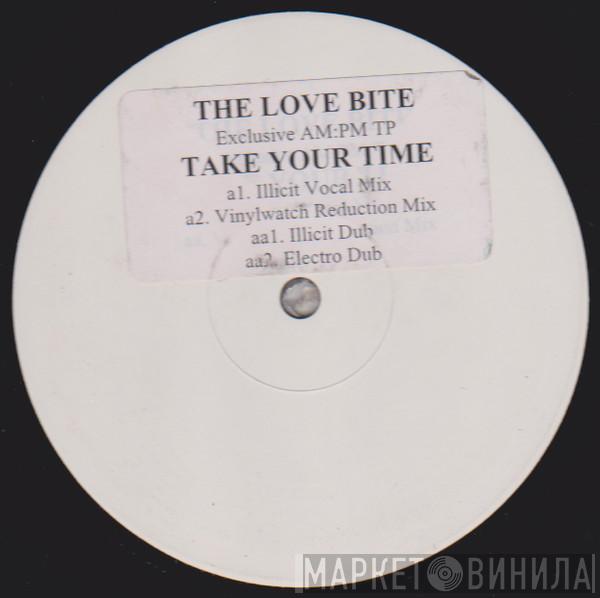 The Love Bite  - Take Your Time