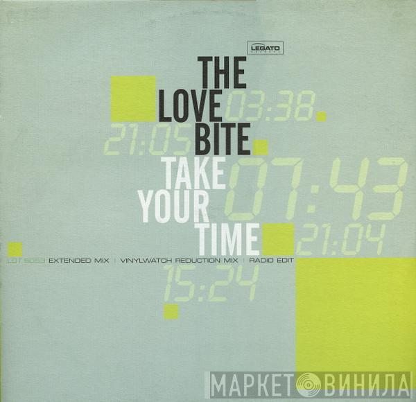  The Love Bite  - Take Your Time