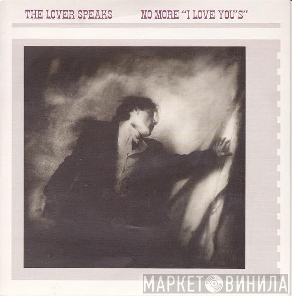 The Lover Speaks - No More "I Love You's"
