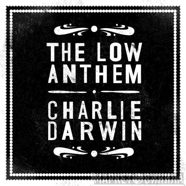 The Low Anthem - Charlie Darwin