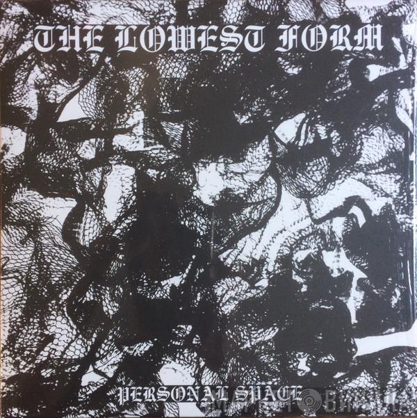The Lowest Form - Personal Space