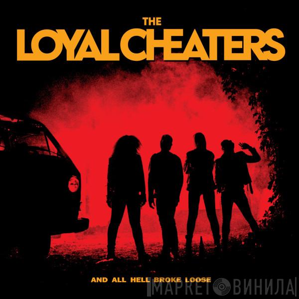 The Loyal Cheaters - And All Hell Broke Loose