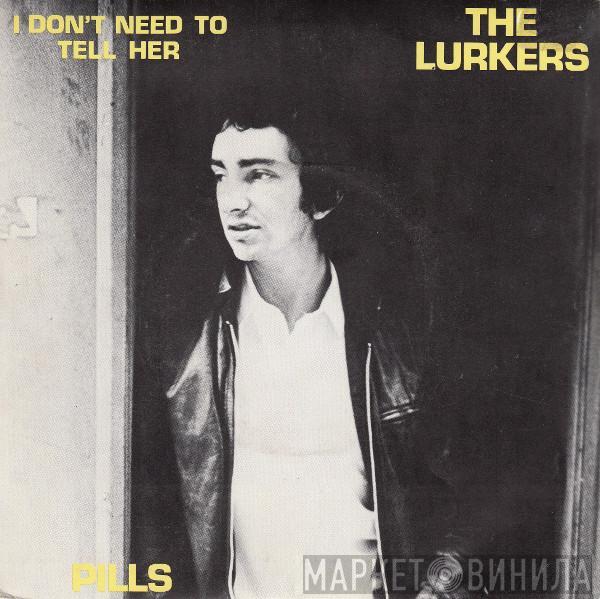 The Lurkers - I Don't Need To Tell Her / Pills