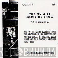  The MV/EE Medicine Show  - The Uranian Ray