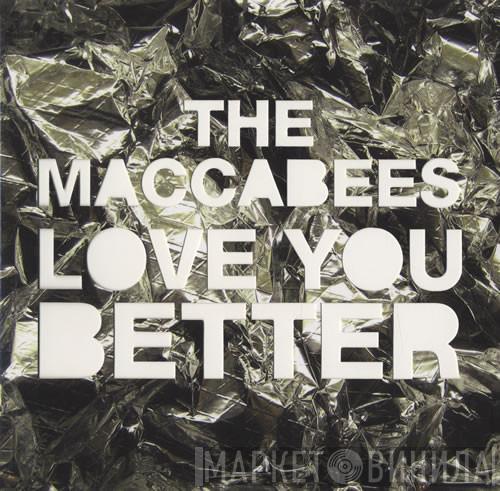 The Maccabees - Love You Better