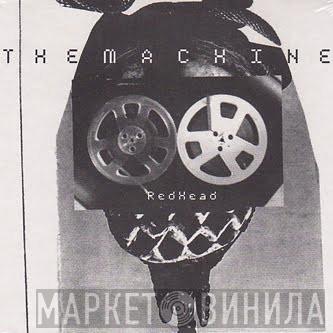  The Machine   - RedHead