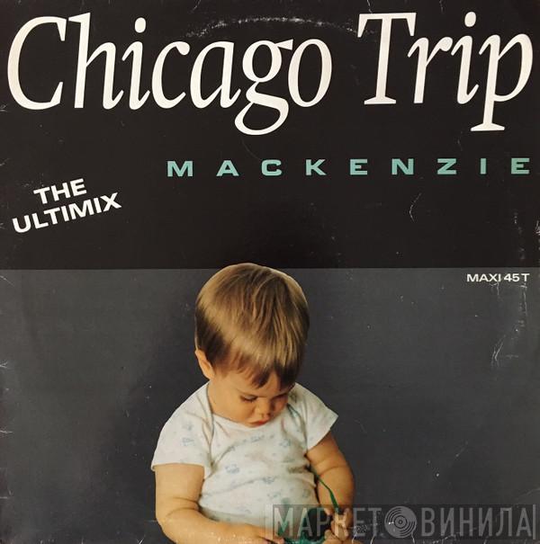  The Mackenzie  - Chicago Trip (The Ultimix)