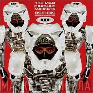  The Mad Capsule Markets  - OSC-DIS (Oscillator In Distortion)