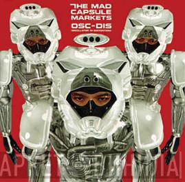  The Mad Capsule Markets  - OSC-DIS (Oscillator In Distortion)