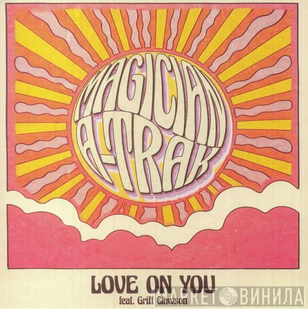 The Magician , A-Trak, Griff Clawson - Love On You