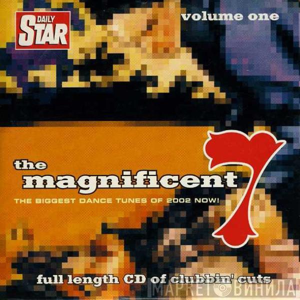  - The Magnificent 7 - The Biggest Dance Tunes Of 2002 Now! Volume One