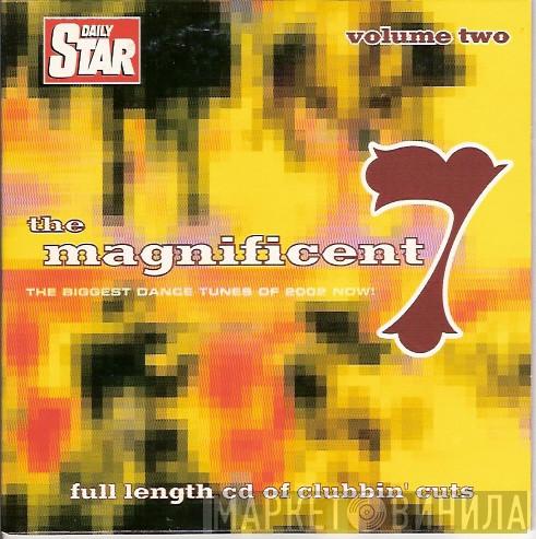  - The Magnificent 7 - The Biggest Dance Tunes Of 2002 Now! Volume Two
