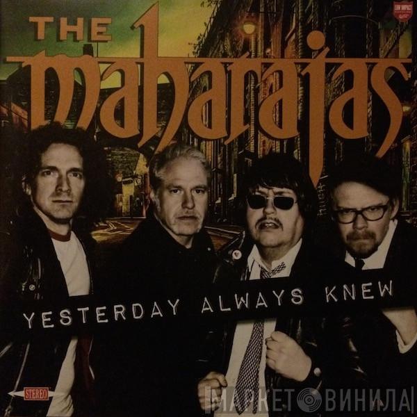  The Maharajas  - Yesterday Always Knew