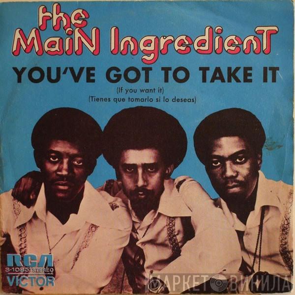  The Main Ingredient  - You've Got To Take It (If You Want It)