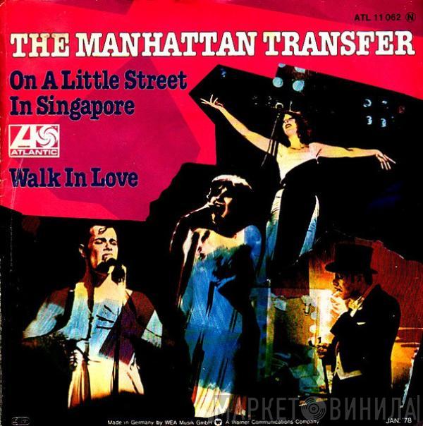  The Manhattan Transfer  - On A Little Street In A Singapore / Walk In Love