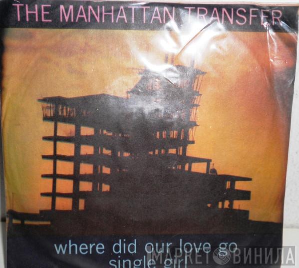  The Manhattan Transfer  - Where Did Our Love Go / Single Girl