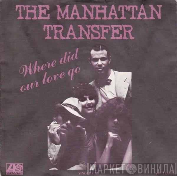  The Manhattan Transfer  - Where Did Our Love Go