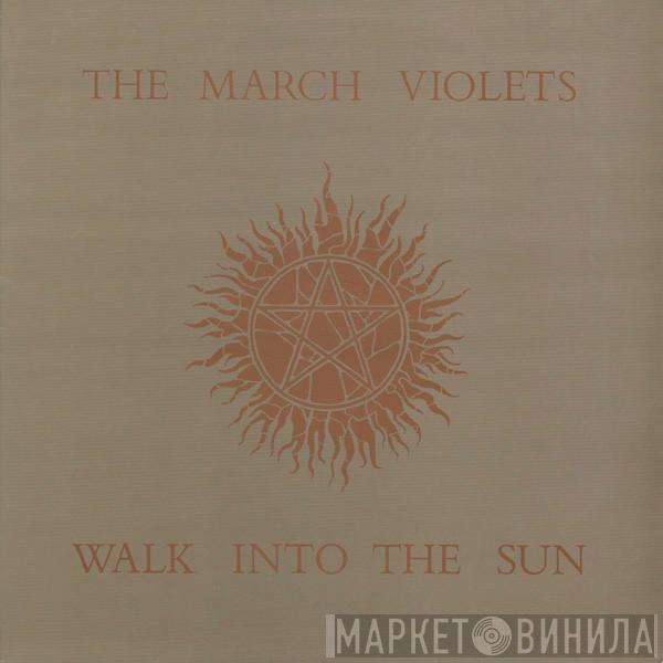 The March Violets - Walk Into The Sun