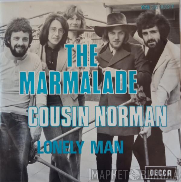  The Marmalade  - Cousin Norman / Lonely Man