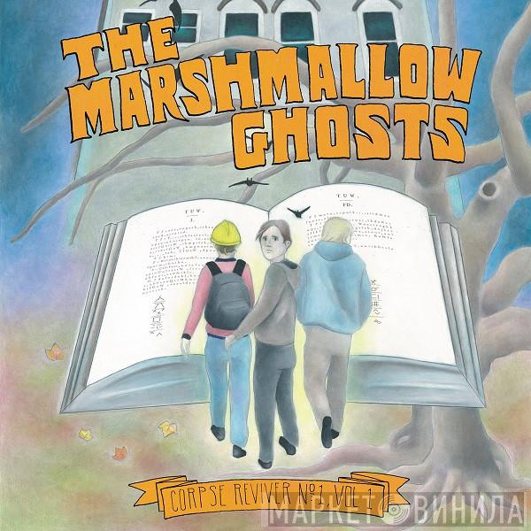  The Marshmallow Ghosts  - Corpse Reviver No 1, Vol 1