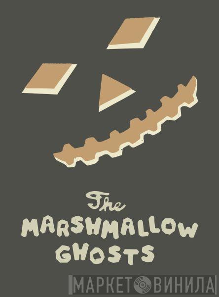  The Marshmallow Ghosts  - The Marshmallow Ghosts