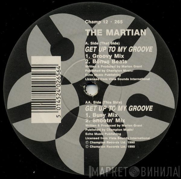  The Martian   - Get Up To My Groove
