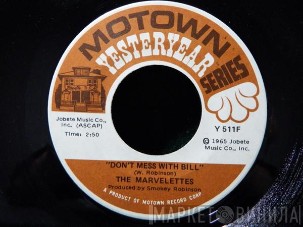  The Marvelettes  - Don't Mess With Bill / He's A Good Guy (Yes He Is)