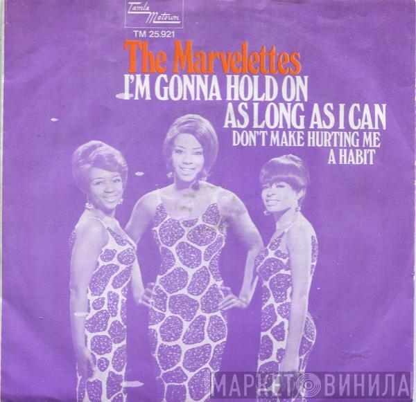  The Marvelettes  - I'm Gonna Hold On As Long As I Can / Don't Make Hurting Me A Habit