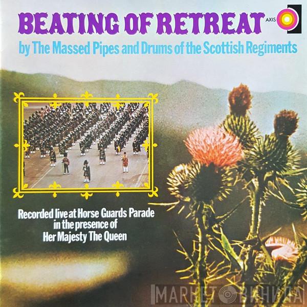 The Massed Pipes And Drums Of The Scottish Regiments - Beating Of Retreat