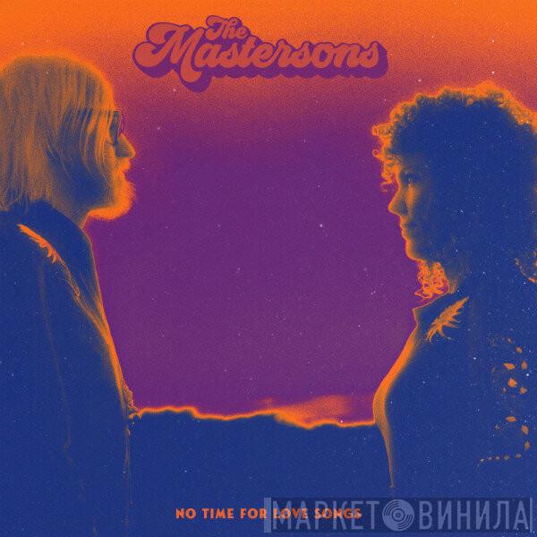 The Mastersons - No Time For Love Songs