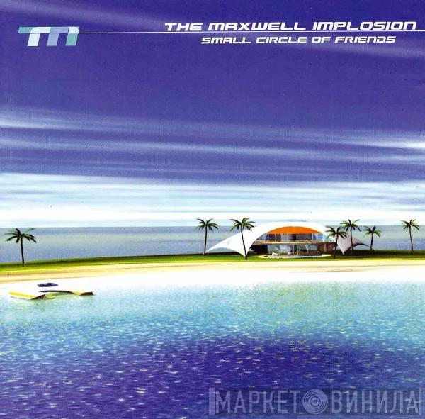  The Maxwell Implosion  - Small Circle Of Friends