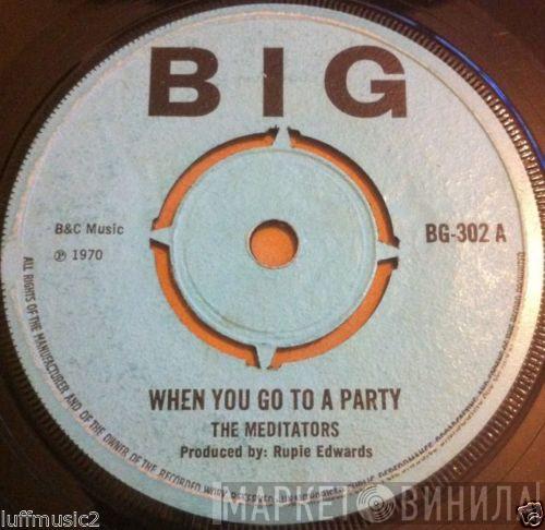 The Meditators - When You Go To A Party
