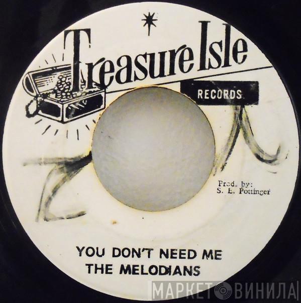  The Melodians  - You Don't Need Me / You've Caught Me Baby