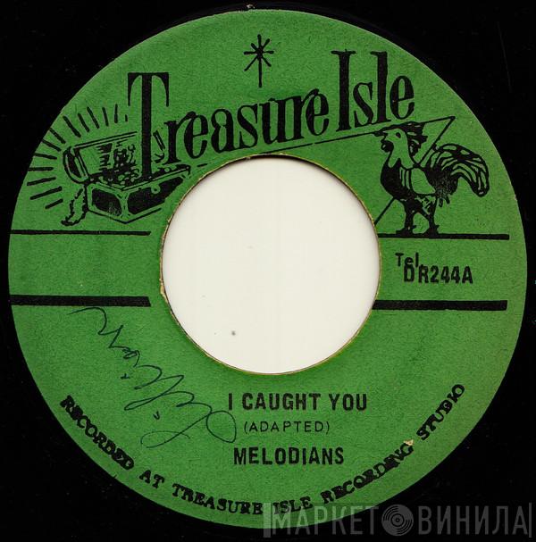  The Melodians  - I Caught You