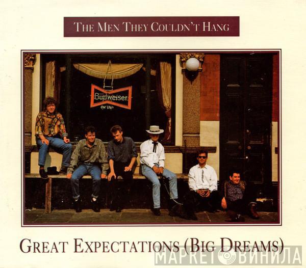  The Men They Couldn't Hang  - Great Expectations (Big Dreams)