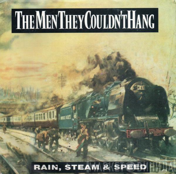  The Men They Couldn't Hang  - Rain, Steam & Speed